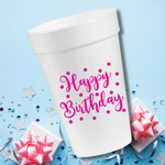 Happy Birthday in Hot Pink- 16oz Styrofoam Cups