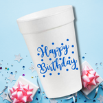 Happy Birthday in Blue- 16oz Styrofoam Cups