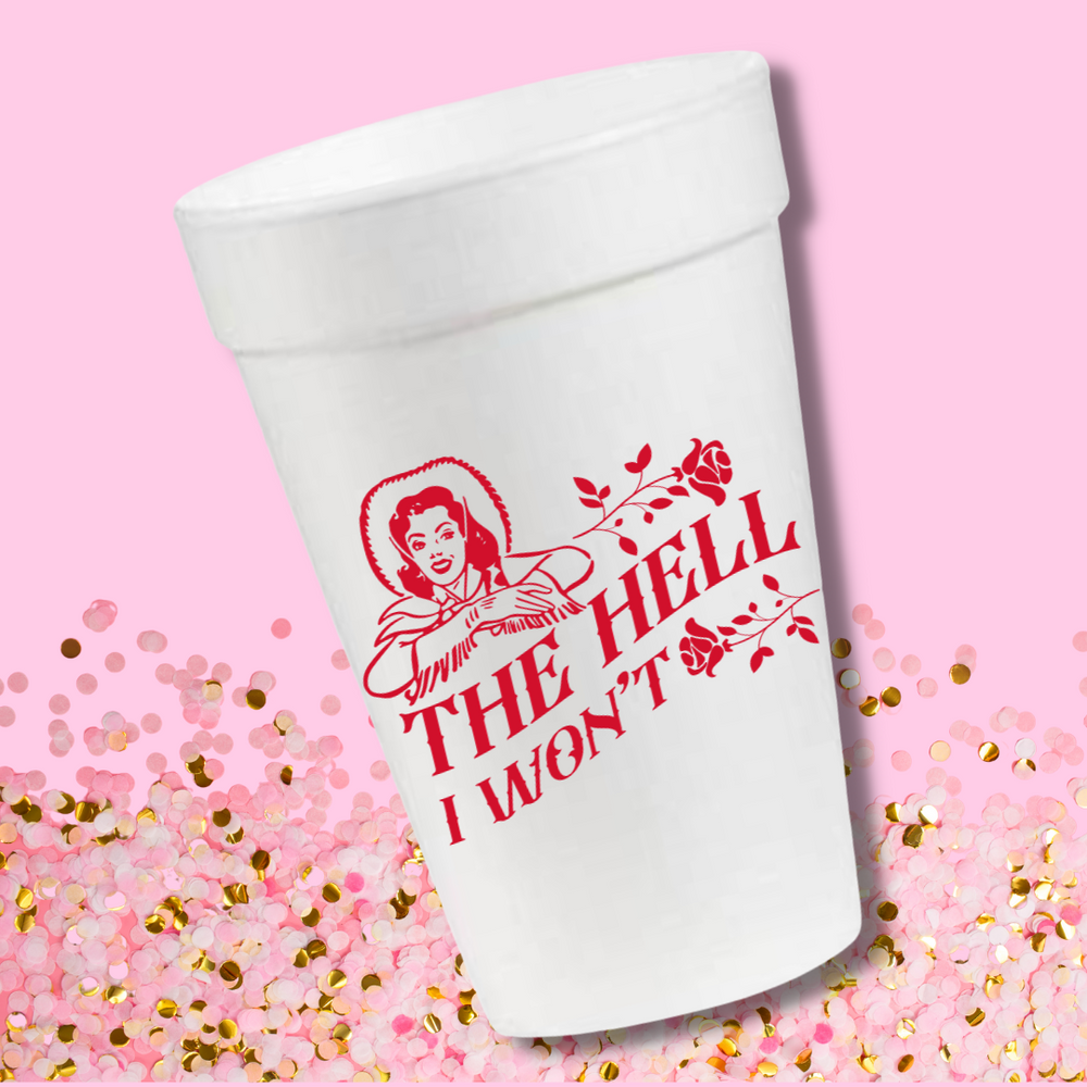 The Hell I Won't Cowgirl- 16oz Styrofoam Cups