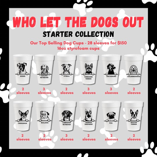 Who Let the Dogs Out Starter Collection- 16oz Styrofoam Cups
