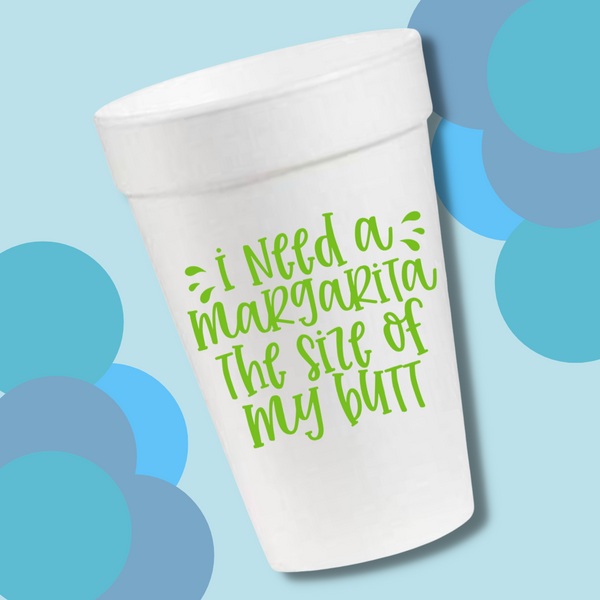 I Need a Margarita- 16oz Styrofoam Cups – Zelda Rose Boutique