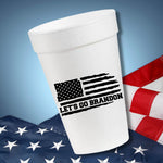 Let's Go Brandon- 16oz Styrofoam Cups