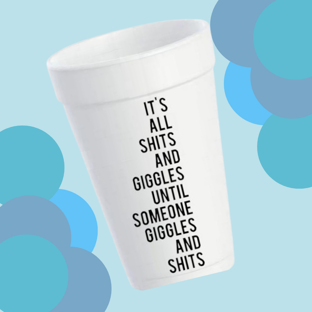 It's All Shits & Giggles- 16oz Styrofoam Cups