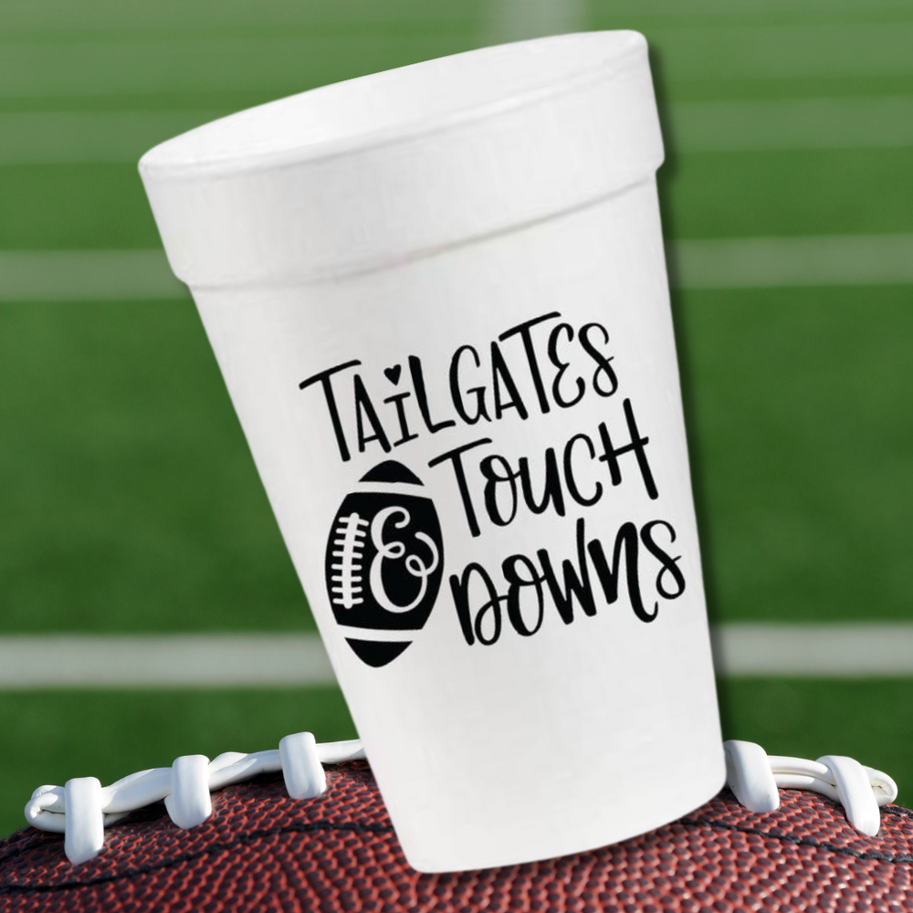 Tailgates & Touch Downs- 16oz Styrofoam Cups