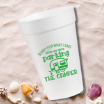 Sorry For What I Said... Parking The Camper- 16oz Styrofoam Cups