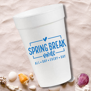 Spring Break Mode- 16oz Styrofoam Cups